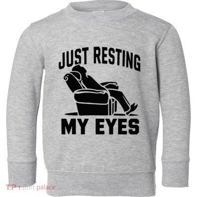 Just Resting My Eyes Dad Recliner Fathers Im Not Sleeping Toddler Sweatshirt