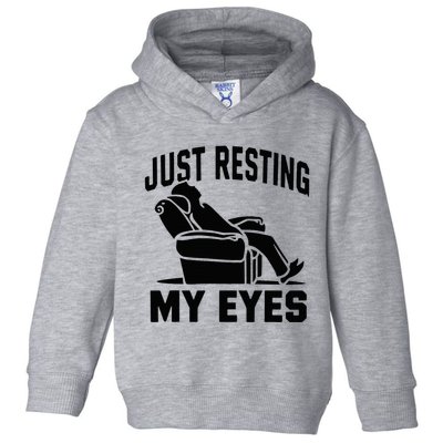 Just Resting My Eyes Dad Recliner Fathers Im Not Sleeping Toddler Hoodie