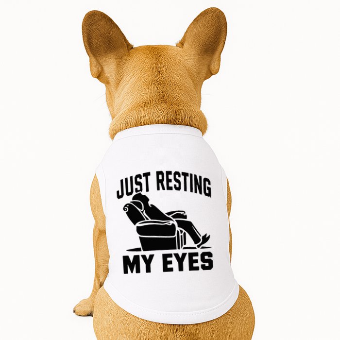 Just Resting My Eyes Dad Recliner Fathers Im Not Sleeping Doggie Tank