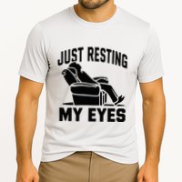 Just Resting My Eyes Dad Recliner Fathers Im Not Sleeping Performance Shirt
