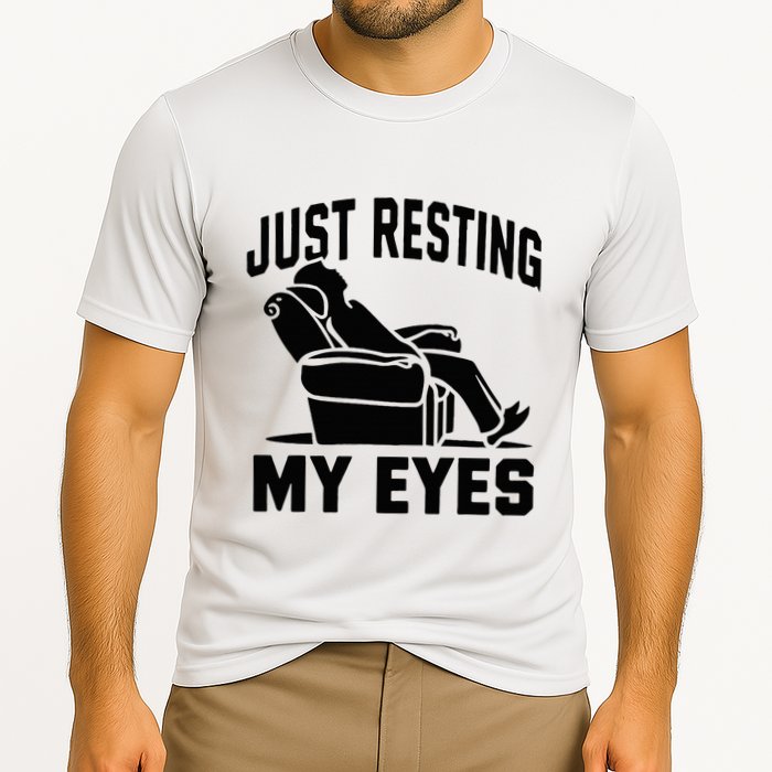 Just Resting My Eyes Dad Recliner Fathers Im Not Sleeping Performance Shirt
