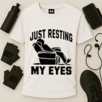 Just Resting My Eyes Dad Recliner Fathers Im Not Sleeping Performance Shirt