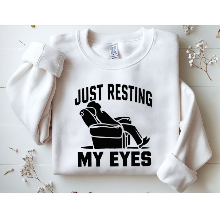 Just Resting My Eyes Dad Recliner Fathers Im Not Sleeping Sweatshirt