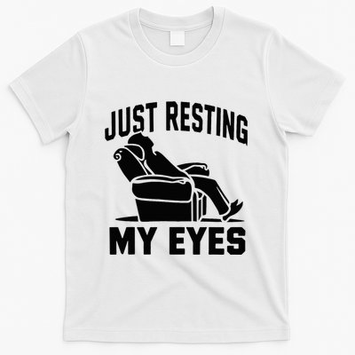 Just Resting My Eyes Dad Recliner Fathers Im Not Sleeping T-Shirt