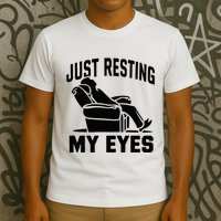Just Resting My Eyes Dad Recliner Fathers Im Not Sleeping T-Shirt