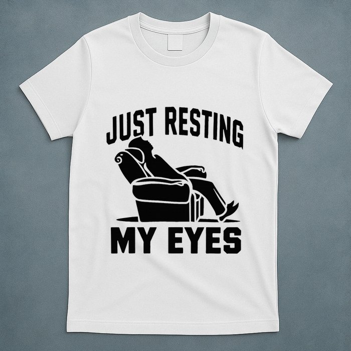 Just Resting My Eyes Dad Recliner Fathers Im Not Sleeping T-Shirt