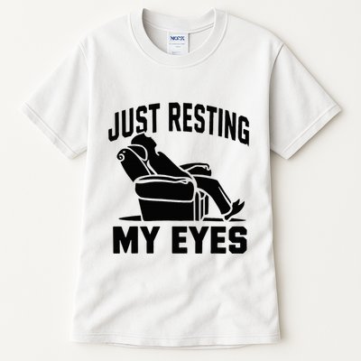 Just Resting My Eyes Dad Recliner Fathers Im Not Sleeping Tall T-Shirt