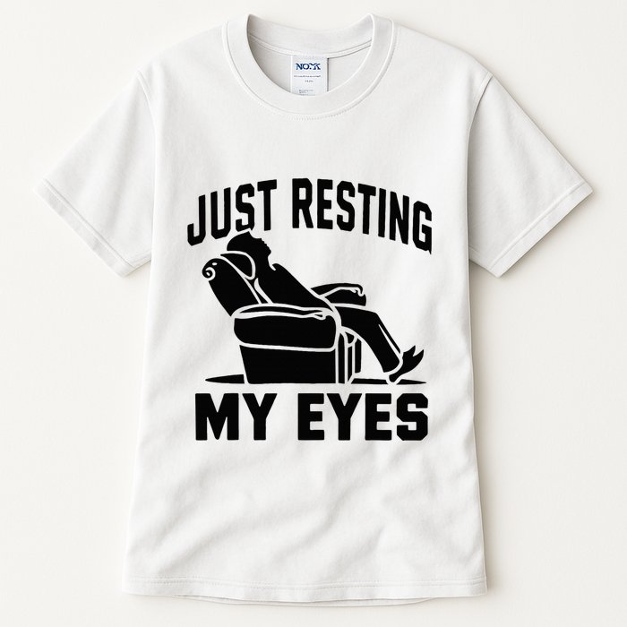 Just Resting My Eyes Dad Recliner Fathers Im Not Sleeping Tall T-Shirt