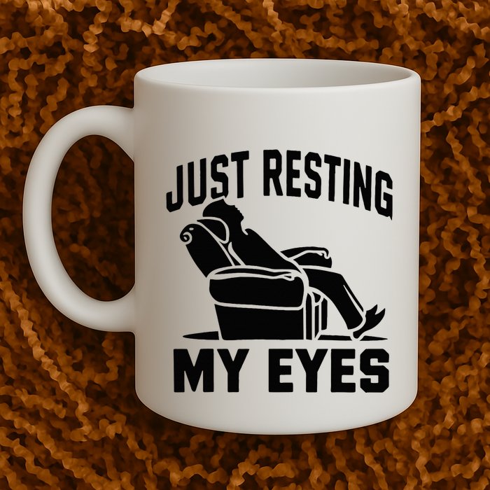 Just Resting My Eyes Dad Recliner Fathers Im Not Sleeping Mug
