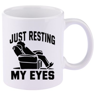 Just Resting My Eyes Dad Recliner Fathers Im Not Sleeping 11oz C Handle Ceramic Mug