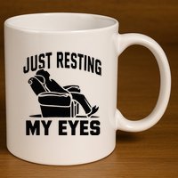 Just Resting My Eyes Dad Recliner Fathers Im Not Sleeping 11oz C Handle Ceramic Mug