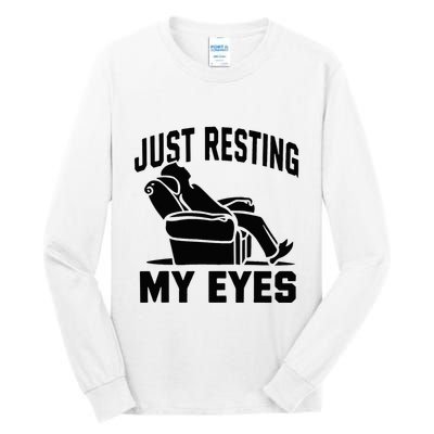 Just Resting My Eyes Dad Recliner Fathers Im Not Sleeping Tall Long Sleeve T-Shirt