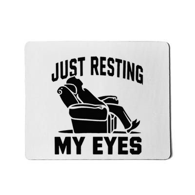 Just Resting My Eyes Dad Recliner Fathers Im Not Sleeping Mousepad