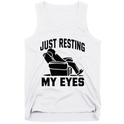 Just Resting My Eyes Dad Recliner Fathers Im Not Sleeping Tank Top