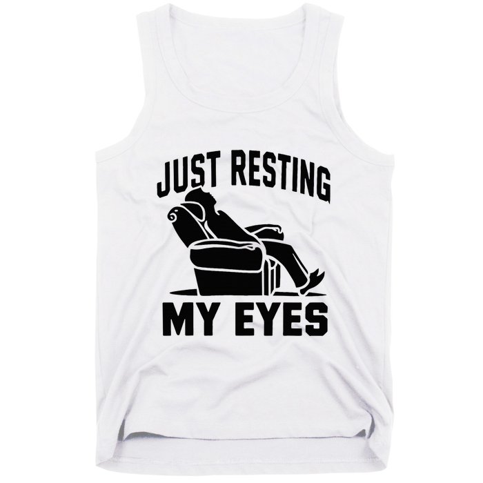 Just Resting My Eyes Dad Recliner Fathers Im Not Sleeping Tank Top