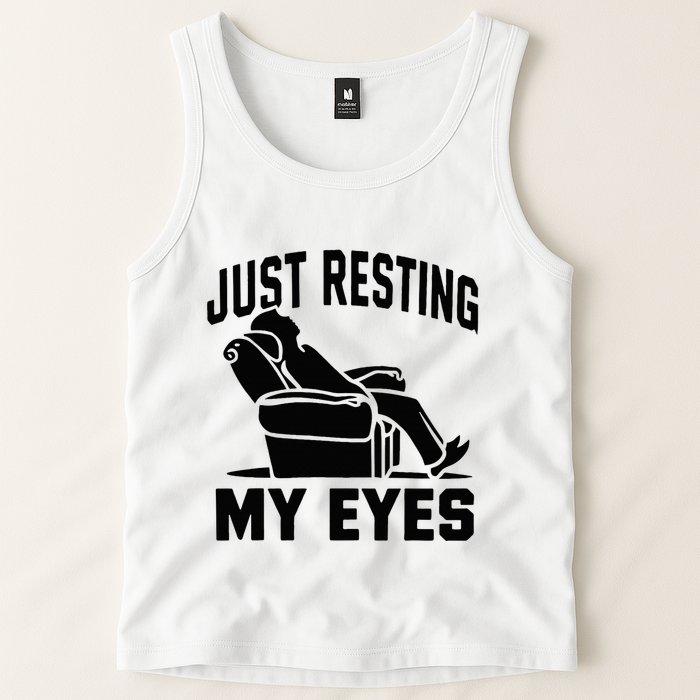 Just Resting My Eyes Dad Recliner Fathers Im Not Sleeping Tank Top