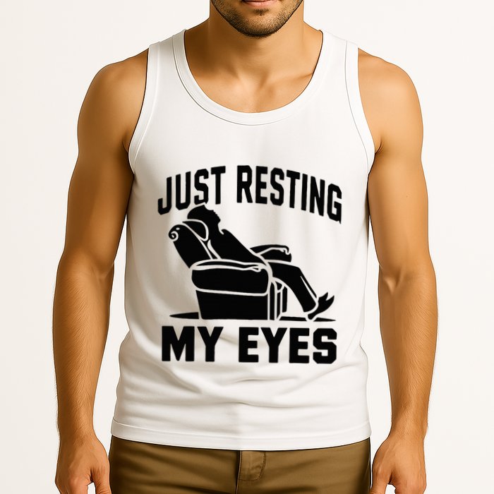 Just Resting My Eyes Dad Recliner Fathers Im Not Sleeping Tank Top