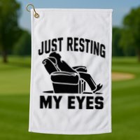 Just Resting My Eyes Dad Recliner Fathers Im Not Sleeping Golf Towel