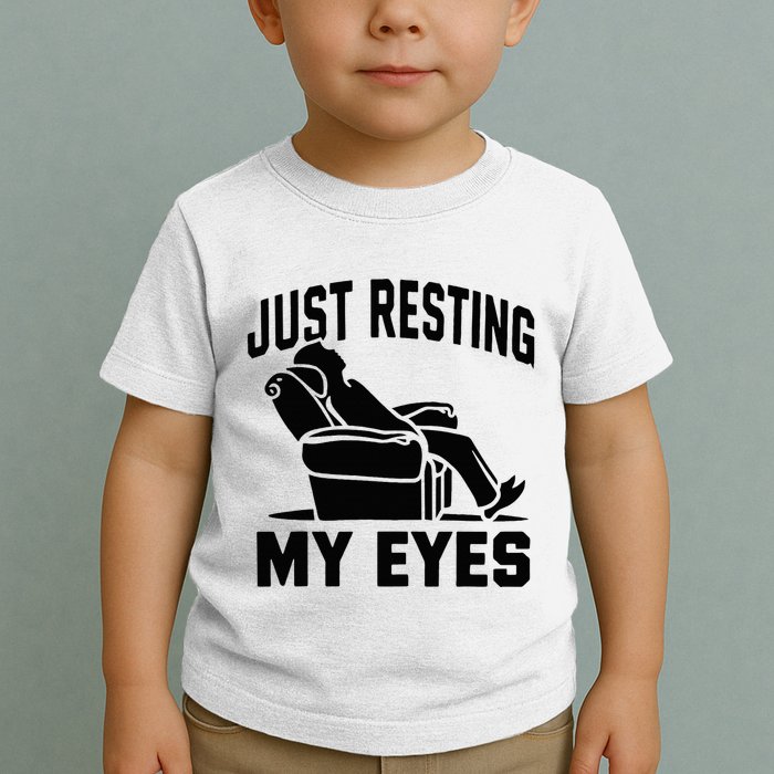 Just Resting My Eyes Dad Recliner Fathers Im Not Sleeping Toddler T-Shirt