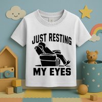 Just Resting My Eyes Dad Recliner Fathers Im Not Sleeping Toddler T-Shirt