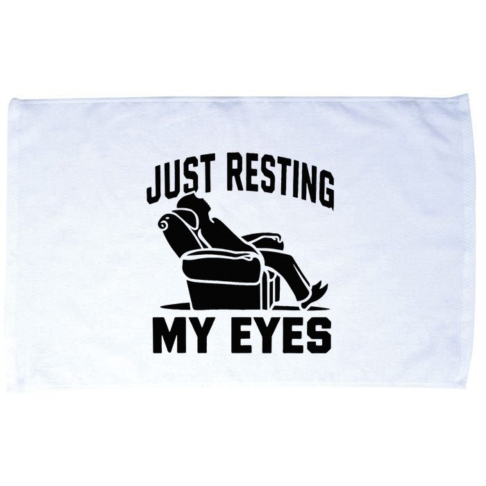 Just Resting My Eyes Dad Recliner Fathers Im Not Sleeping Microfiber Hand Towel