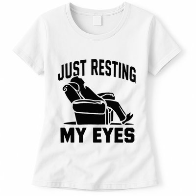 Just Resting My Eyes Dad Recliner Fathers Im Not Sleeping Womens T-Shirt