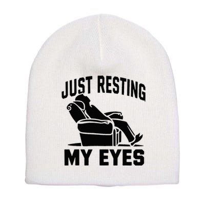 Just Resting My Eyes Dad Recliner Fathers Im Not Sleeping Short Acrylic Beanie