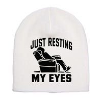 Just Resting My Eyes Dad Recliner Fathers Im Not Sleeping Short Acrylic Beanie