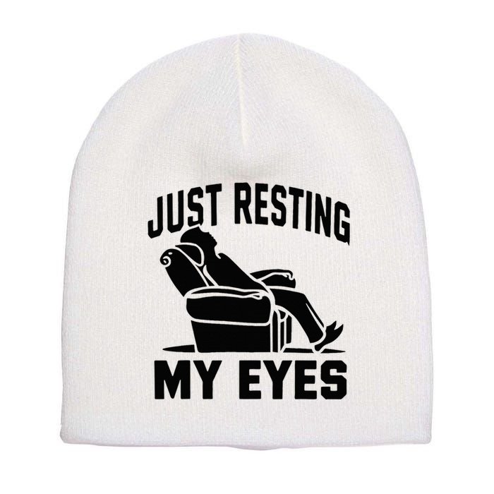 Just Resting My Eyes Dad Recliner Fathers Im Not Sleeping Short Acrylic Beanie