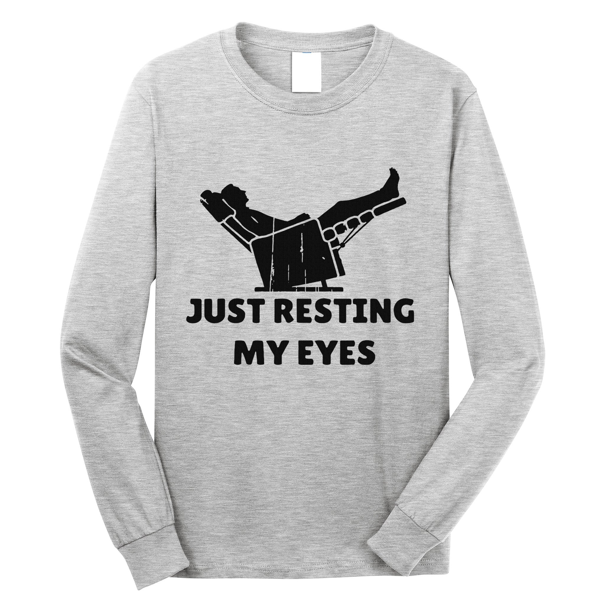 Just Resting My Eyes Funny Dad Recliner Happy FatherS Day Long Sleeve Shirt