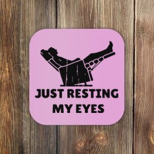 Just Resting My Eyes Funny Dad Recliner Happy FatherS Day Coaster