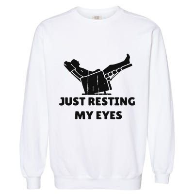 Just Resting My Eyes Funny Dad Recliner Happy FatherS Day Garment-Dyed Sweatshirt