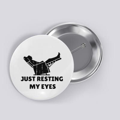 Just Resting My Eyes Funny Dad Recliner Happy FatherS Day Button
