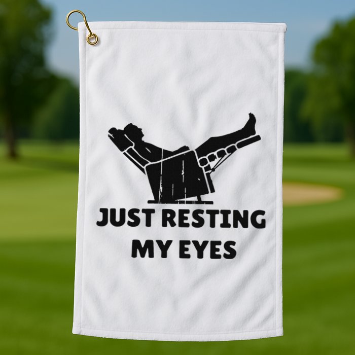 Just Resting My Eyes Funny Dad Recliner Happy FatherS Day Golf Towel