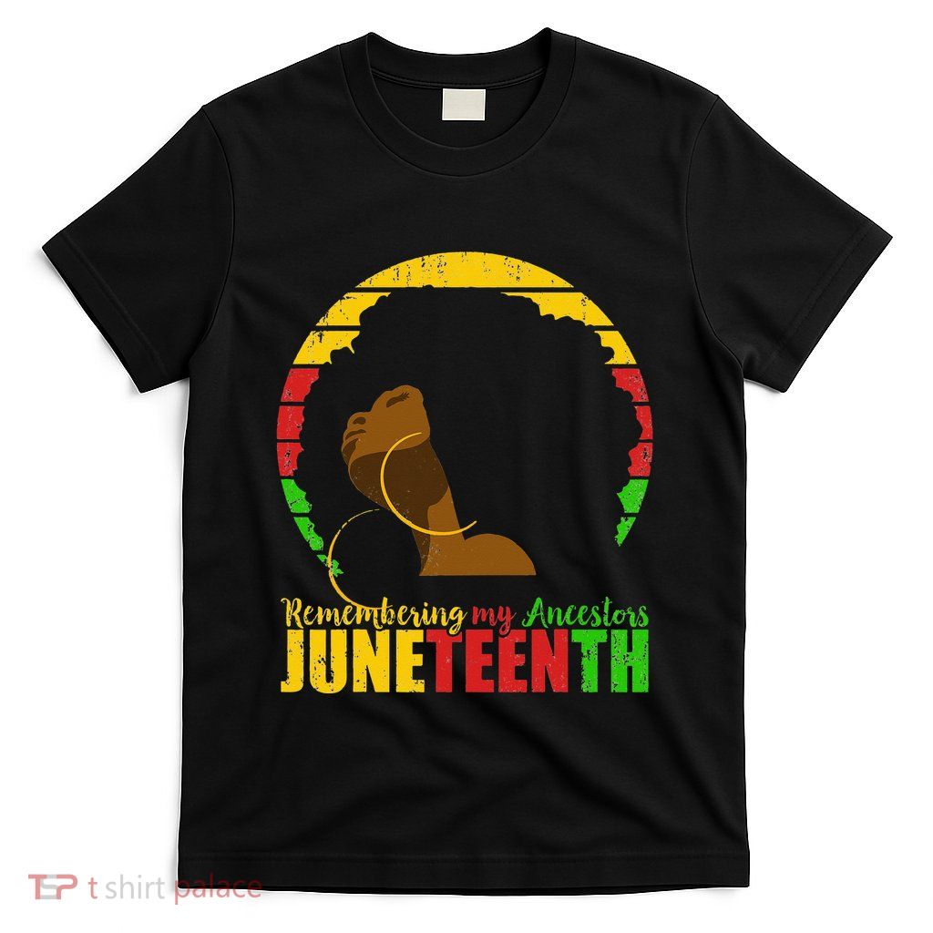Juneteenth Remembering My Ancestors Black Freedom T-Shirt