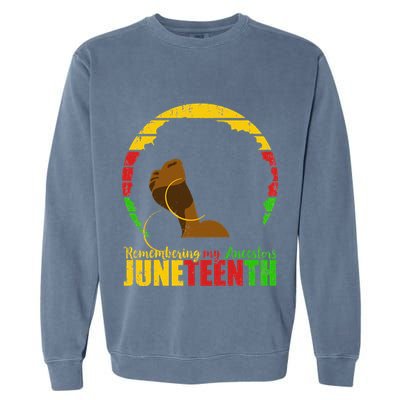 Juneteenth Remembering My Ancestors Black Freedom Garment-Dyed Sweatshirt