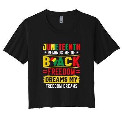 Juneteenth Reminds Me Of Black Freedom Dream Juneteenth Day Gift Women's Crop Top Tee