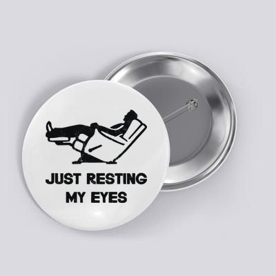 Just Resting My Eyes Recliner Tired Dad Button