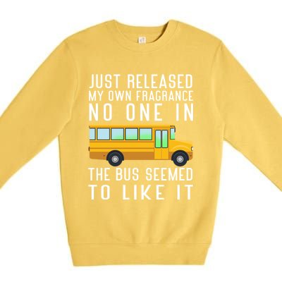 Just Released My Own Fragrance Funny School Bus Driver Cute Gift Premium Crewneck Sweatshirt