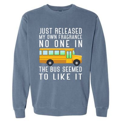 Just Released My Own Fragrance Funny School Bus Driver Cute Gift Garment-Dyed Sweatshirt