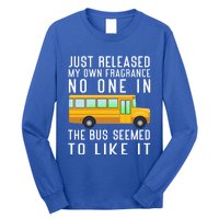 Just Released My Own Fragrance Funny School Bus Driver Cute Gift Long Sleeve Shirt