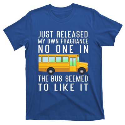 Just Released My Own Fragrance Funny School Bus Driver Cute Gift T-Shirt