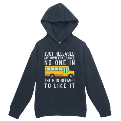 Just Released My Own Fragrance Funny School Bus Driver Cute Gift Urban Pullover Hoodie