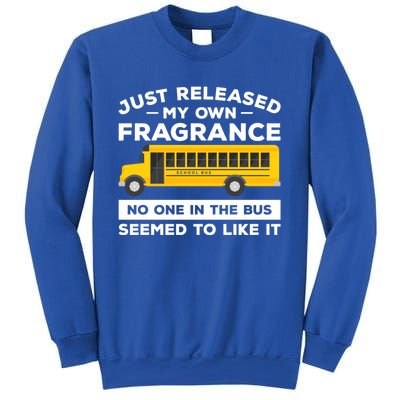 Just Released My Own Fragrance No One In The Bus Driver Gift Sweatshirt