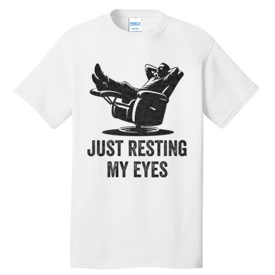 Just Resting My Eyes Funny Dad Funny FatherS Day Tall T-Shirt