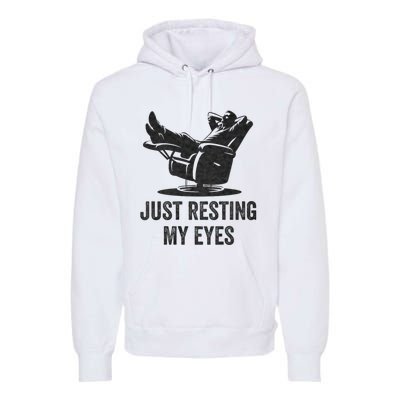 Just Resting My Eyes Funny Dad Funny FatherS Day Premium Hoodie