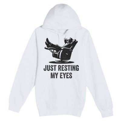 Just Resting My Eyes Funny Dad Funny FatherS Day Premium Pullover Hoodie