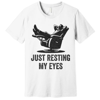 Just Resting My Eyes Funny Dad Funny FatherS Day Premium T-Shirt