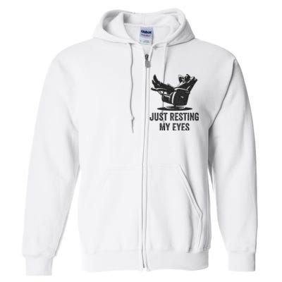 Just Resting My Eyes Funny Dad Funny FatherS Day Full Zip Hoodie