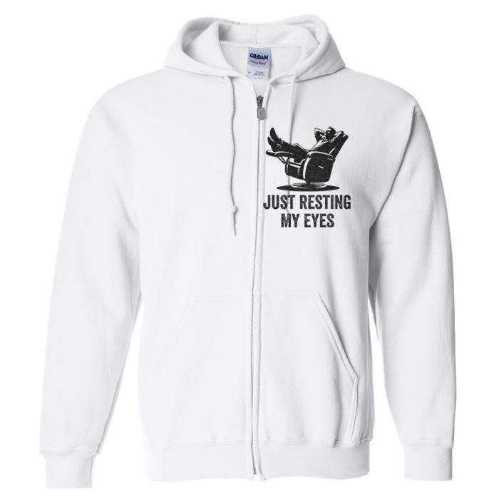 Just Resting My Eyes Funny Dad Funny FatherS Day Full Zip Hoodie